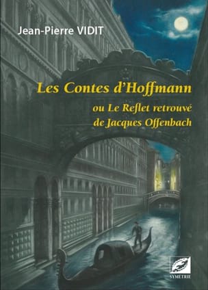 Les contes d'Hoffmann ou le reflet retrouvé de Jacques Offenbach