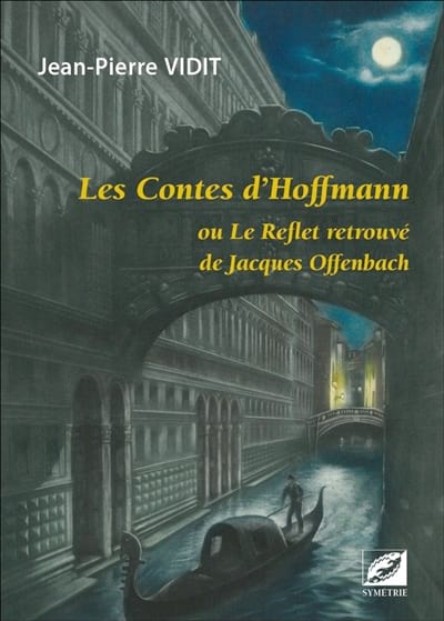 Les contes d'Hoffmann ou le reflet retrouvé de Jacques Offenbach
