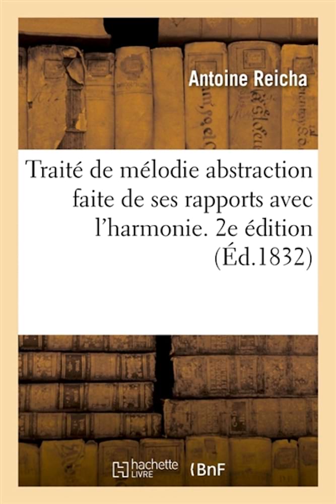 Traité de mélodie abstraction faite de ses rapports avec l'harmonie. 2e édition