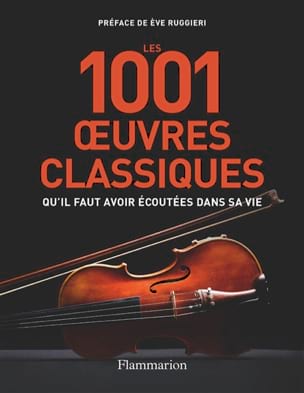 Les 1001 oeuvres de musique classique qu'il faut avoir écoutées dans sa vie