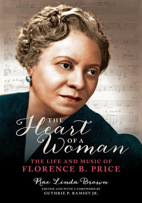 The Heart of a Woman The Life and Music of Florence B. Price