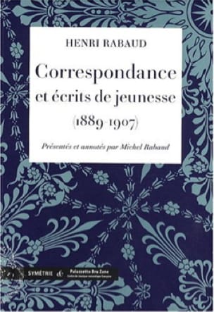 Correspondance et écrits de jeunesse Henri RABAUD Livre Les Hommes