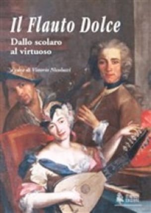 Il Flauto Dolce. Dallo scolaro al virtuoso - Vittorio NICOLUCCI