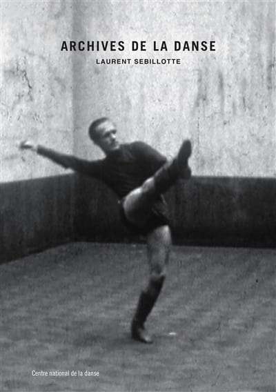 Archives de la danse Sebillotte Laurent Livre Les Arts