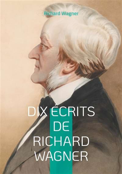 Dix Ecrits de Richard Wagner WAGNER Livre Les Hommes