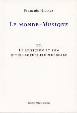 Le monde-musique III : Le musicien et son intellectualité musicale