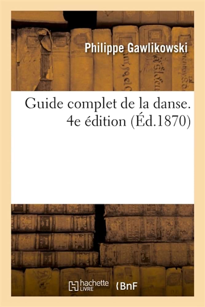 Guide complet de la danse 4e édition - Gawlikowski Philippe - Livre