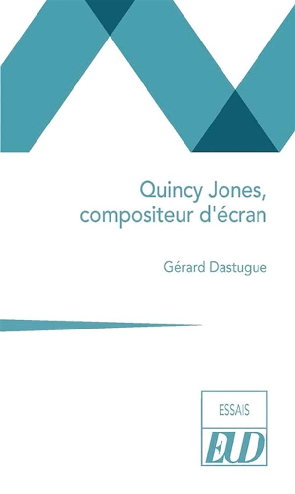 Quincy Jones, compositeur d'écran Dastugue Gérard Livre Les Arts
