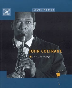 John Coltrane : sa vie, sa musique Lewis PORTER Livre Les Hommes