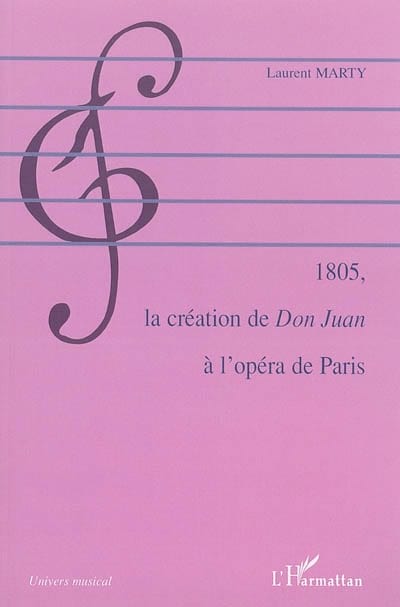 1805, la création de Don Juan à l'Opéra de Paris - Laurent MARTY