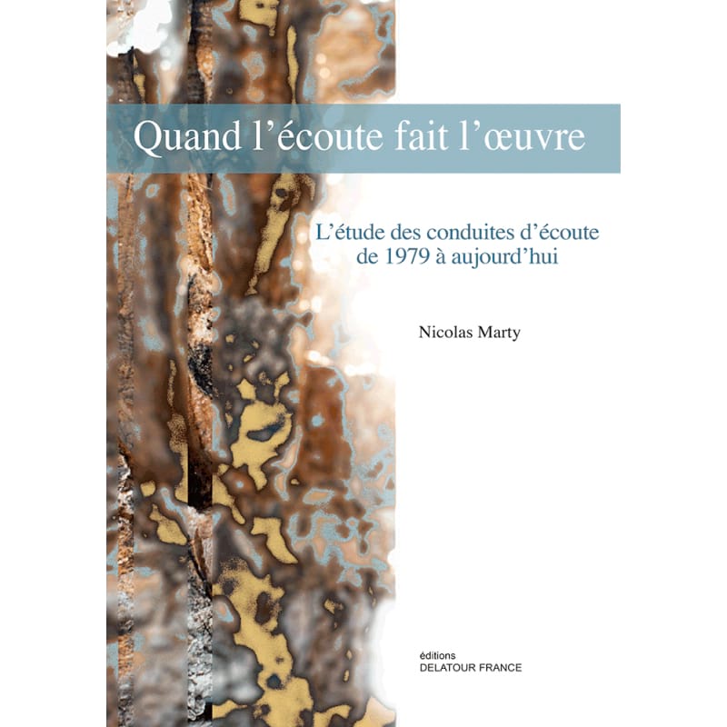 Quand l'écoute fait l'oeuvre Nicolas MARTY Livre Les Epoques
