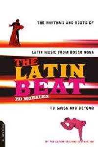 Ed MORALES - The Latin beat : the rhythms and roots of Latin music from bossa nova to salsa - Livre - di-arezzo.fr