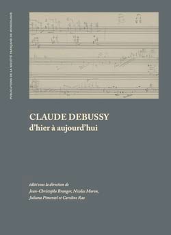 Claude Debussy d’hier à aujourd’hui