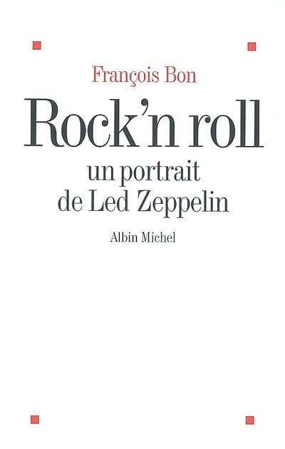 Rock'n roll : un portrait de Led Zeppelin - François BON - Livre