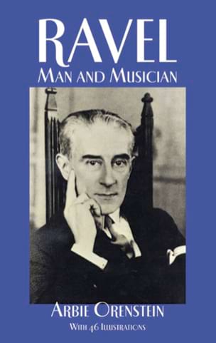 Ravel, Man and Musician Arbie ORENSTEIN Livre Les Hommes