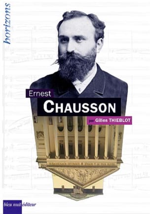 Ernest Chausson Gilles THIEBLOT Livre Les Hommes