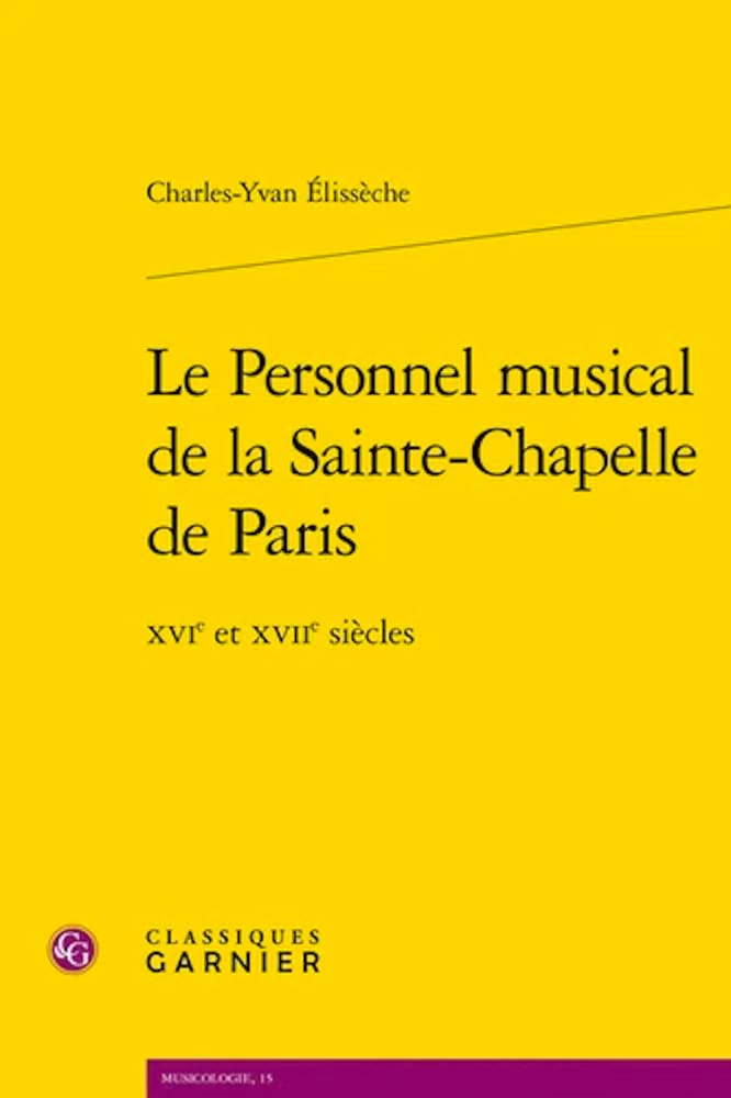 Le personnel musical de la Sainte-Chapelle de Paris : XVIe et XVIIe siècles