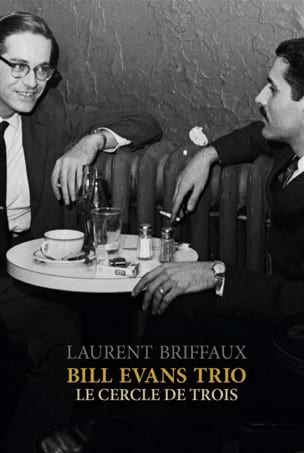 Bill Evans Trio : le cercle de trois - Briffaux Laurent - Livre
