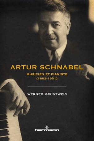 Artur Schnabel : musicien et pianiste (1882-1951) - Werner GRÜNZWEIG
