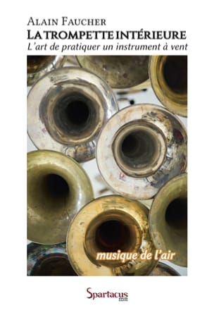 La trompette intérieure ou Musique de l'air - Alain FAUCHER - Livre
