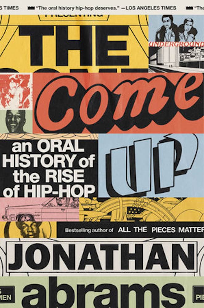 The Come Up, An Oral History of the Rise of Hip-Hop - Abrams Jonathan