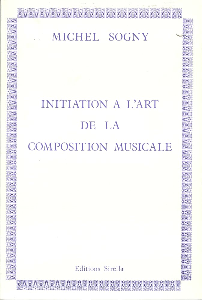 INITIATION À L’ART DE LA COMPOSITION MUSICALE - SOGNY MICHEL - Livre