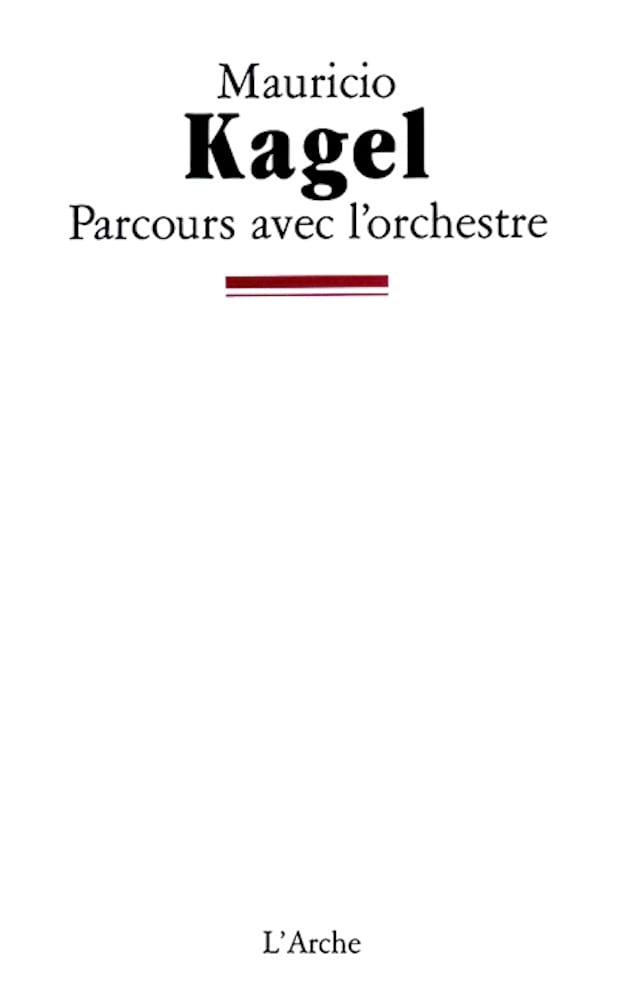 Parcours avec l'orchestre Kagel Mauricio Livre Les Hommes