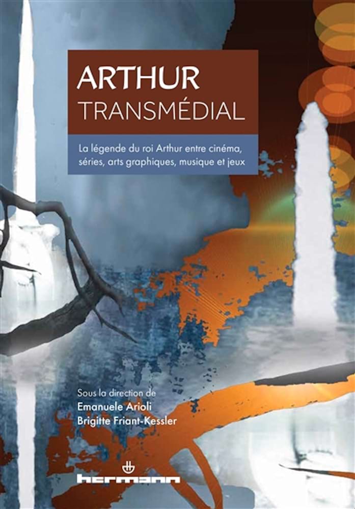 Arthur transmédial : la légende du roi Arthur 