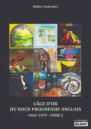 L'âge d'or du rock progressif anglais Tome 2 - Didier Gonzalez - Livre