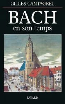 Bach en son temps Gilles CANTAGREL Livre Les Hommes