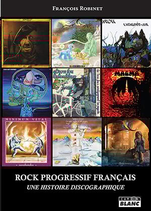 Rock progressif français François ROBINET Livre Les Oeuvres