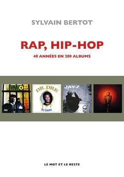 Rap, Hip-hop : 40 années en 200 Albums - Sylvain BERTOT - Livre