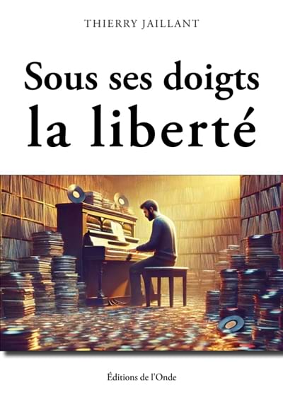 Sous ses doigts, la liberté Jaillant Thierry Livre Les Arts