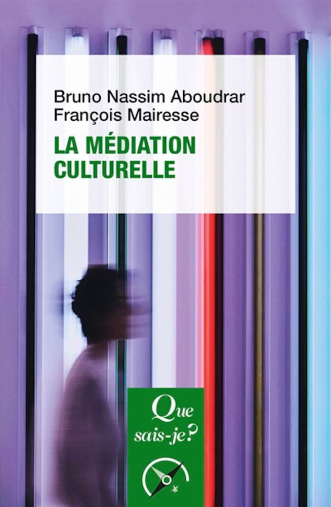 La médiation culturelle - Nassim Aboudrar, François Mairesse Bruno