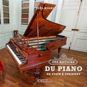 Une histoire du piano (de Stein à Seinway) - Joël RIGAL - Livre