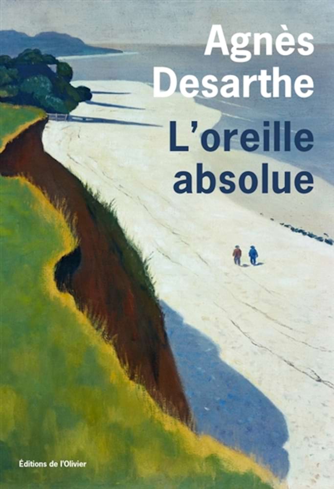 L'oreille absolue Desarthe Agnès Livre Les Arts