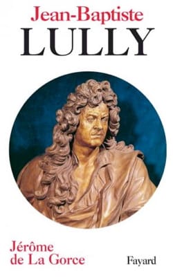 Jean-Baptiste Lully DE LA GORCE Jérôme Livre Les Hommes