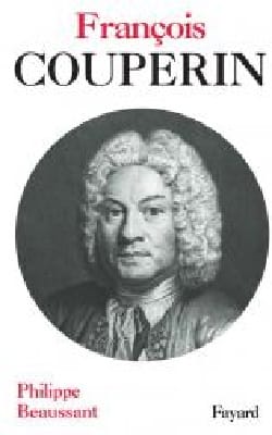 François Couperin Philippe BEAUSSANT Livre Les Hommes