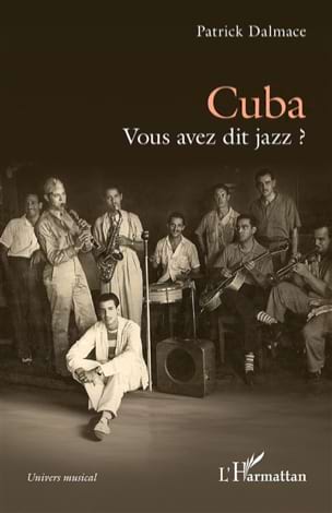 Dalmace Patrick - Cuba : vous avez dit jazz ? - Livre - di-arezzo.fr