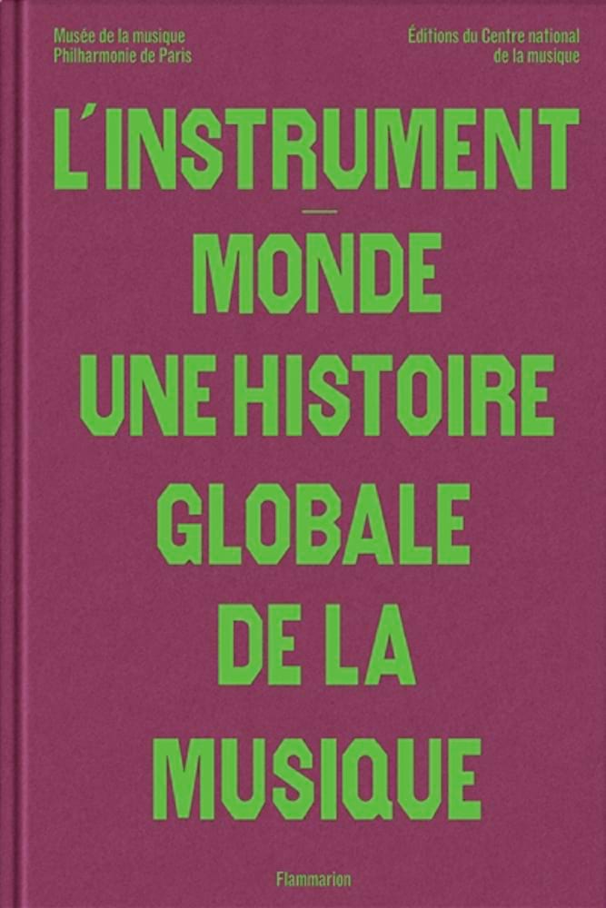 L'instrument-monde : une histoire globale de la musique