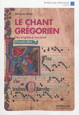 Le chant grégorien : des origines à nos jours Jacques VIRET Livre