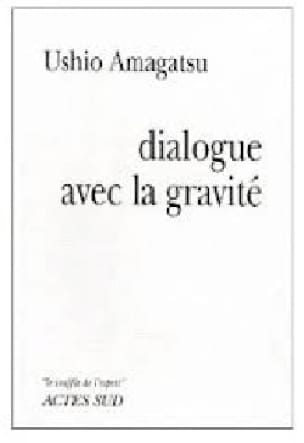 Dialogue avec la gravité Ushio AMAGATSU Livre Les Arts
