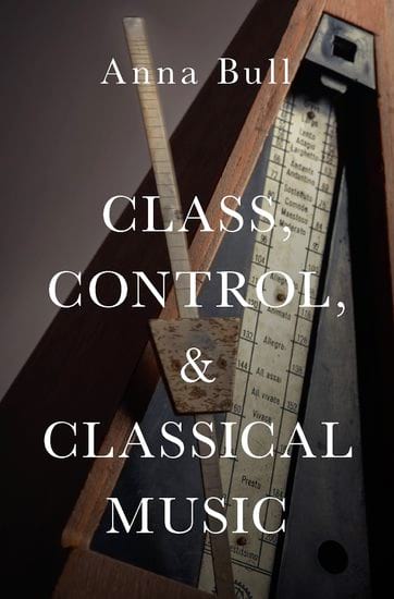 Class, Control, and Classical Music Anna BULL Livre Les Sciences