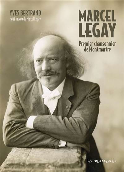 Marcel Legay, premier chansonnier de Montmartre