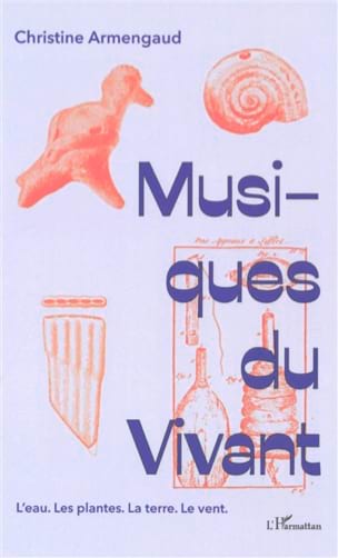 Armengaud Christine - Musiques du vivant : l'eau, les plantes, la terre, le vent - Livre - di-arezzo.fr