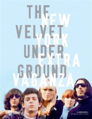 The Velvet underground : New York extravaganza - Christian FEVRET