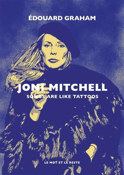 Joni Mitchell : songs are like tattoos - Graham Edouard - Livre