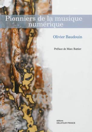 Baudouin Olivier - Pionniers de la musique numérique - Livre - di-arezzo.fr