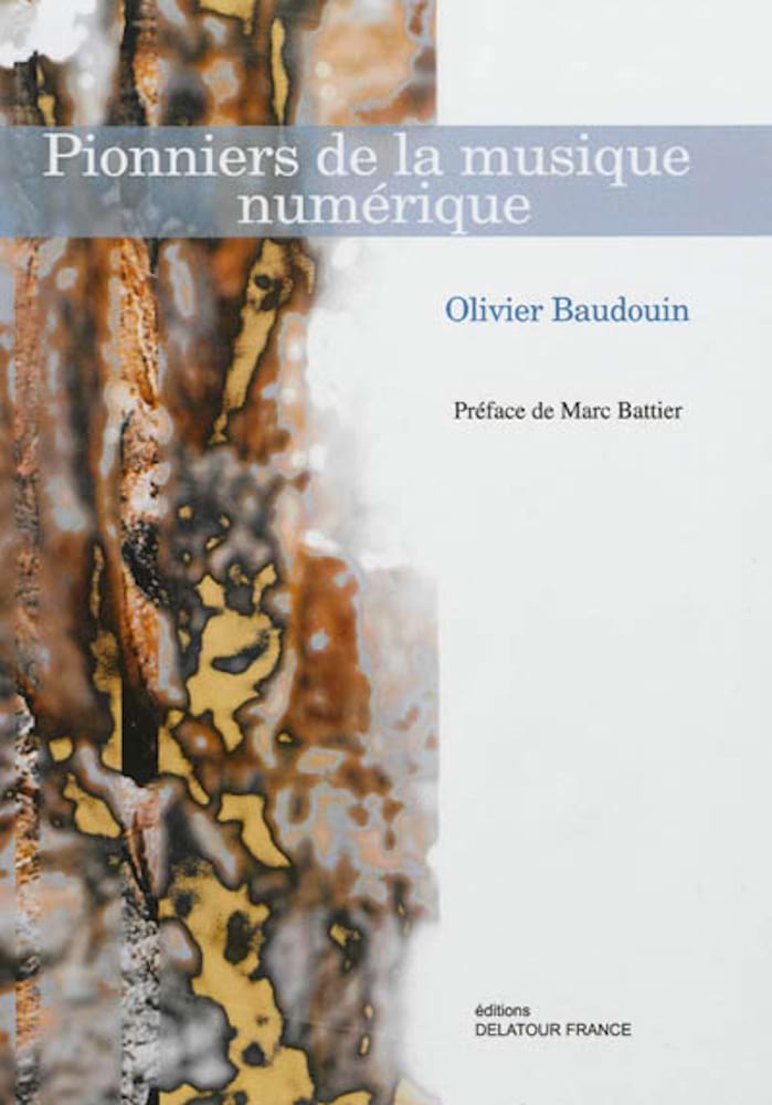 Pionniers de la musique numérique Baudouin Olivier Livre Les Epoques
