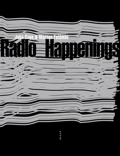 Radio happenings : enregistrés à Wbai, New York, juillet 1966 - janvier 1967